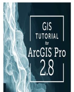 GIS Tutorial For ArcGIS Pro 2.8 (4th Edition) – YakiBooki